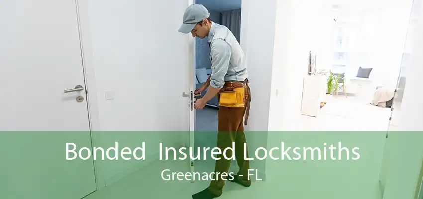 Bonded  Insured Locksmiths Greenacres - FL