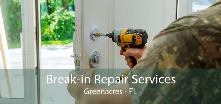 Break-in Repair Services Greenacres - FL