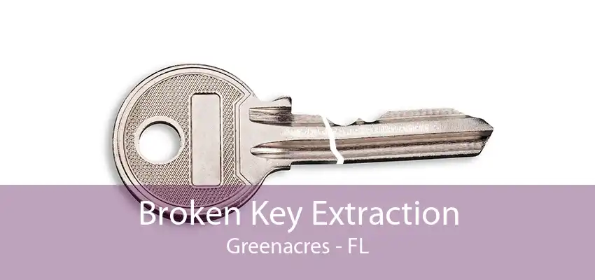 Broken Key Extraction Greenacres - FL