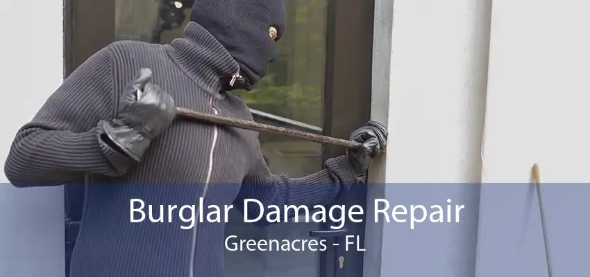 Burglar Damage Repair Greenacres - FL