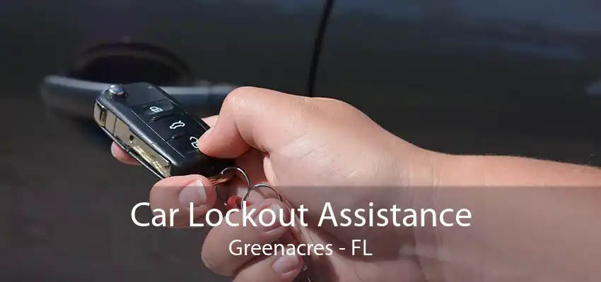 Car Lockout Assistance Greenacres - FL