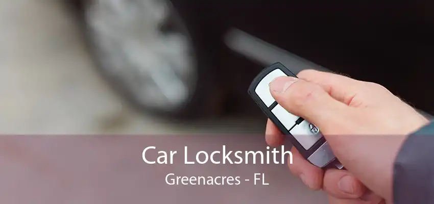 Car Locksmith Greenacres - FL