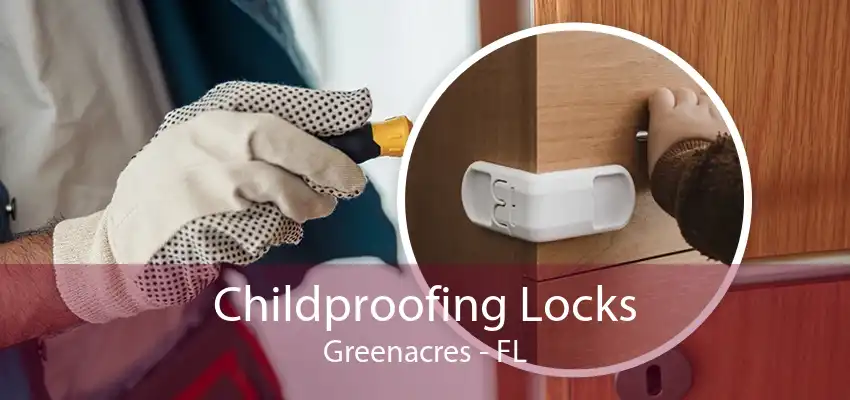 Childproofing Locks Greenacres - FL