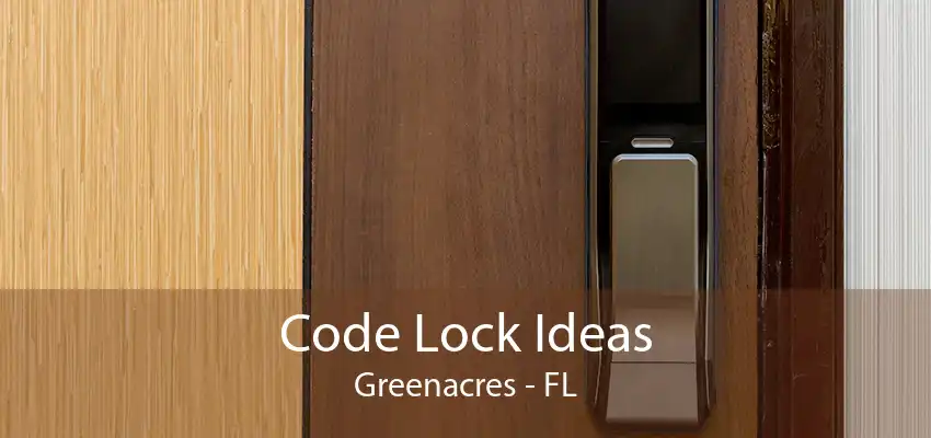 Code Lock Ideas Greenacres - FL