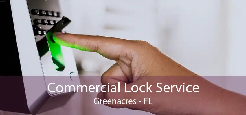 Commercial Lock Service Greenacres - FL