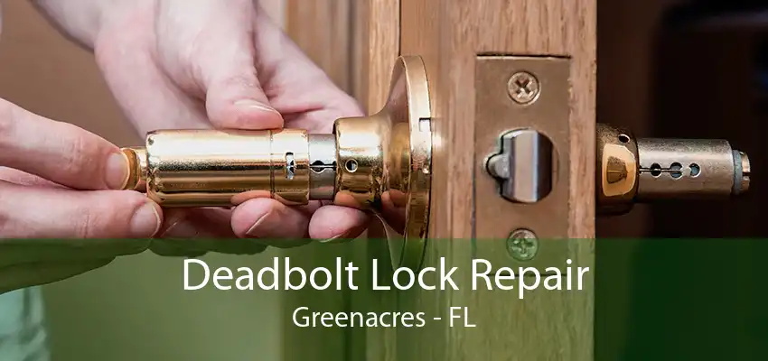 Deadbolt Lock Repair Greenacres - FL