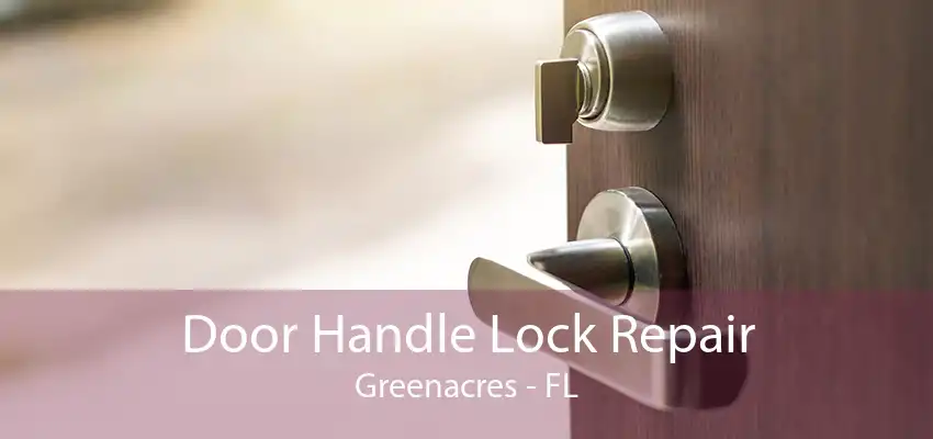 Door Handle Lock Repair Greenacres - FL