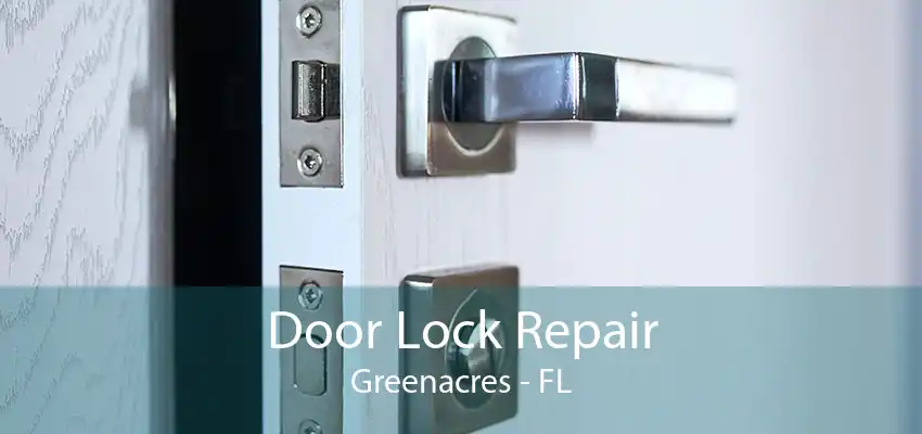 Door Lock Repair Greenacres - FL