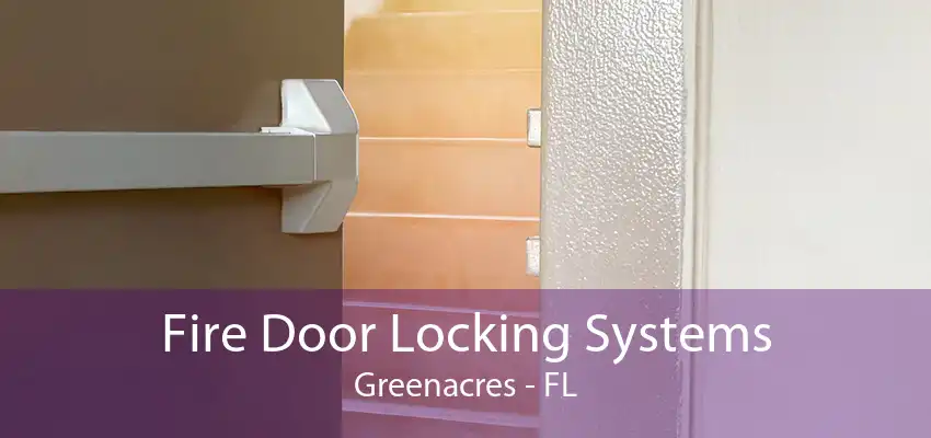 Fire Door Locking Systems Greenacres - FL