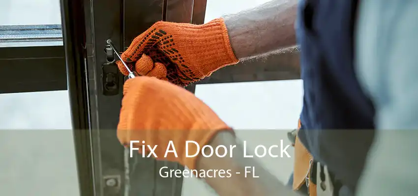 Fix A Door Lock Greenacres - FL