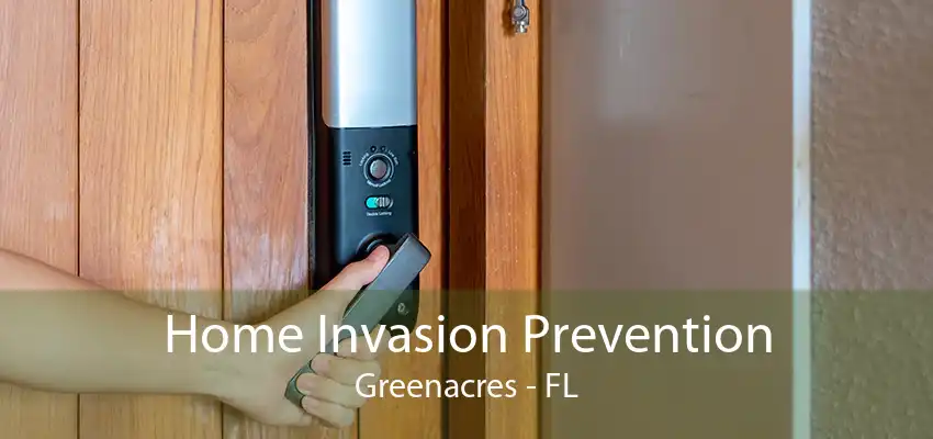 Home Invasion Prevention Greenacres - FL