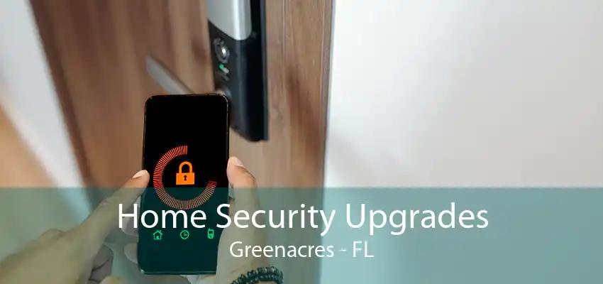 Home Security Upgrades Greenacres - FL