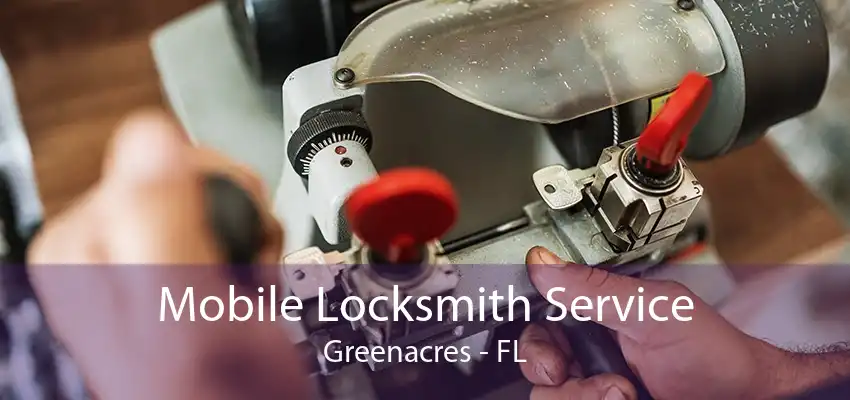 Mobile Locksmith Service Greenacres - FL