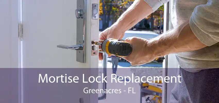 Mortise Lock Replacement Greenacres - FL