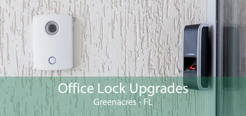 Office Lock Upgrades Greenacres - FL