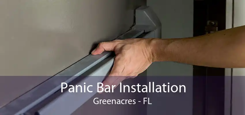 Panic Bar Installation Greenacres - FL