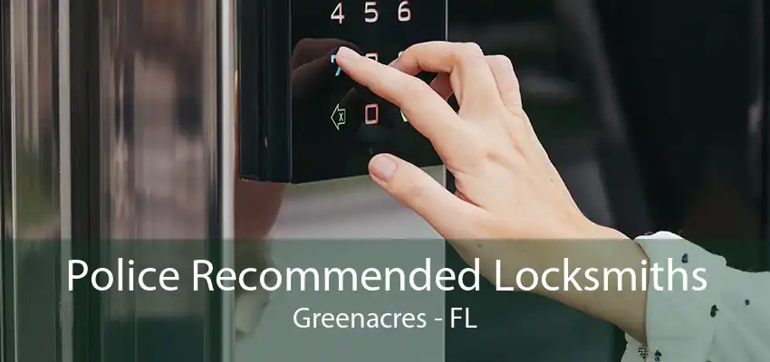 Police Recommended Locksmiths Greenacres - FL