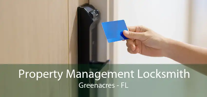 Property Management Locksmith Greenacres - FL