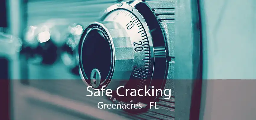 Safe Cracking Greenacres - FL