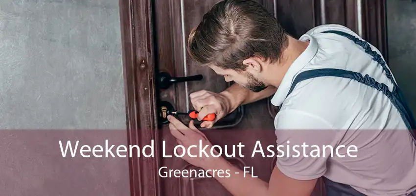 Weekend Lockout Assistance Greenacres - FL