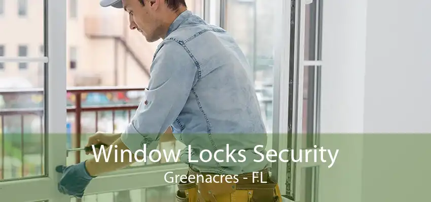 Window Locks Security Greenacres - FL